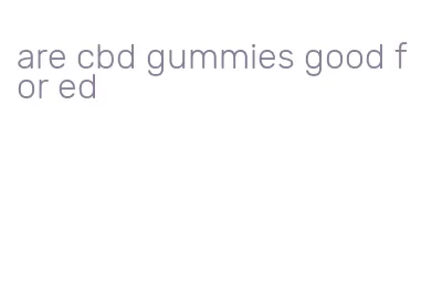 are cbd gummies good for ed