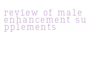 review of male enhancement supplements