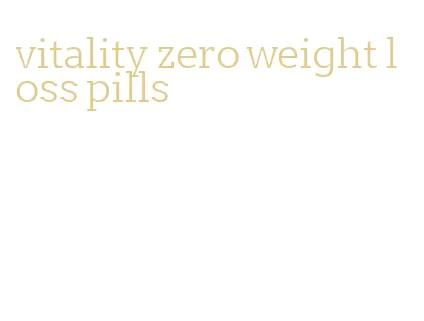 vitality zero weight loss pills