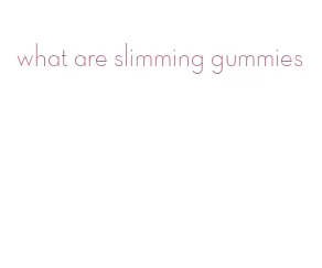 what are slimming gummies
