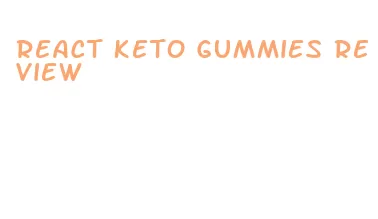 react keto gummies review