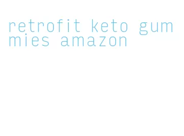 retrofit keto gummies amazon