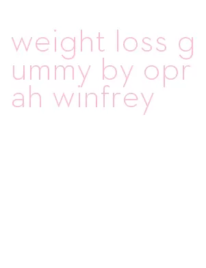 weight loss gummy by oprah winfrey