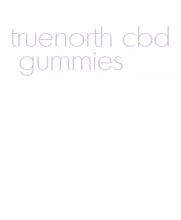 truenorth cbd gummies