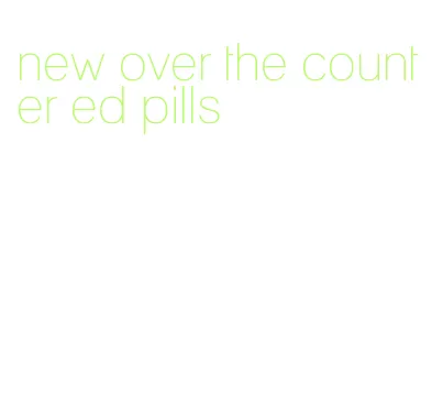 new over the counter ed pills