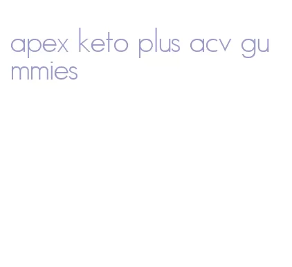 apex keto plus acv gummies