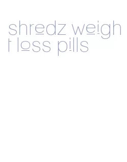shredz weight loss pills