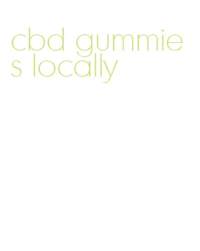 cbd gummies locally