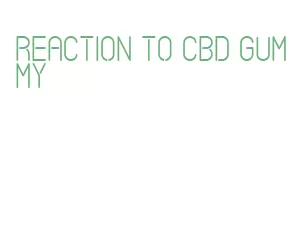 reaction to cbd gummy