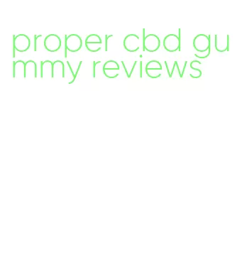 proper cbd gummy reviews