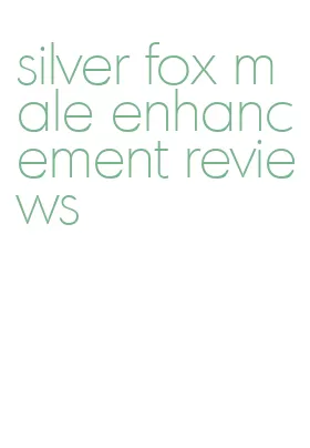 silver fox male enhancement reviews