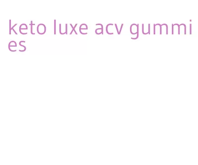 keto luxe acv gummies