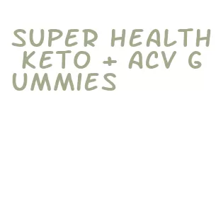 super health keto + acv gummies