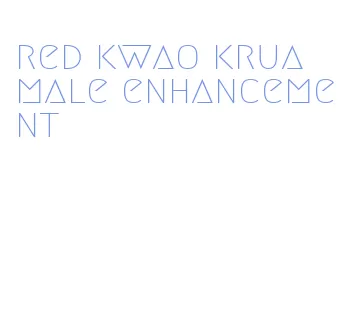 red kwao krua male enhancement