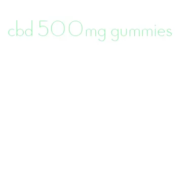 cbd 500mg gummies