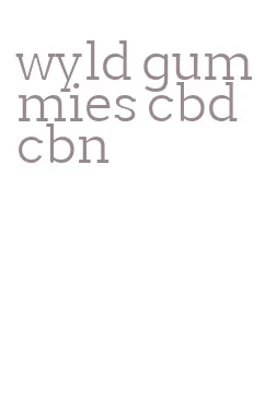 wyld gummies cbd cbn