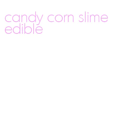 candy corn slime edible