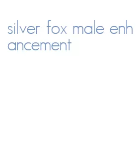 silver fox male enhancement