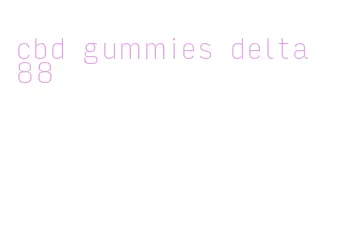 cbd gummies delta 88