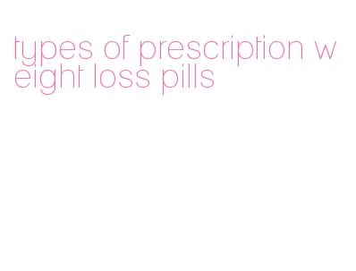 types of prescription weight loss pills