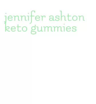 jennifer ashton keto gummies