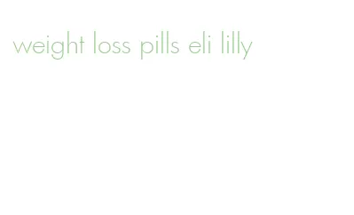 weight loss pills eli lilly