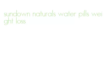 sundown naturals water pills weight loss