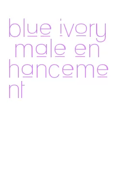 blue ivory male enhancement