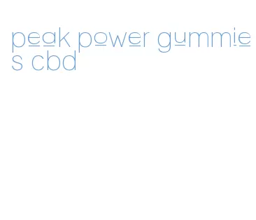 peak power gummies cbd