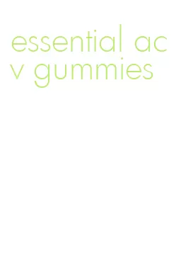 essential acv gummies