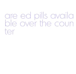 are ed pills available over the counter