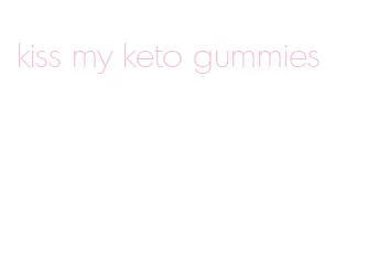 kiss my keto gummies