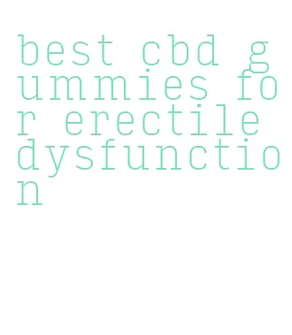 best cbd gummies for erectile dysfunction
