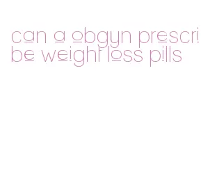 can a obgyn prescribe weight loss pills