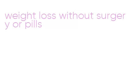 weight loss without surgery or pills