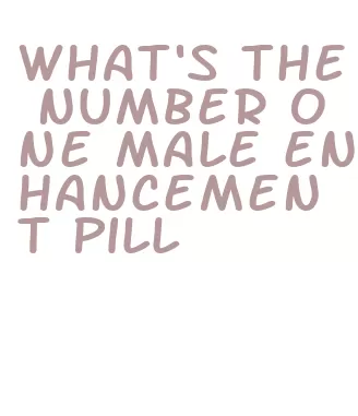 what's the number one male enhancement pill