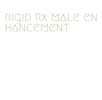 rigid rx male enhancement