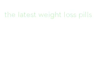the latest weight loss pills
