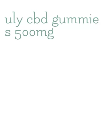 uly cbd gummies 500mg