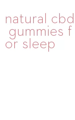natural cbd gummies for sleep