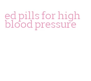 ed pills for high blood pressure