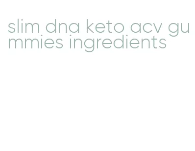 slim dna keto acv gummies ingredients