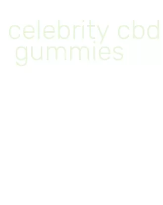 celebrity cbd gummies
