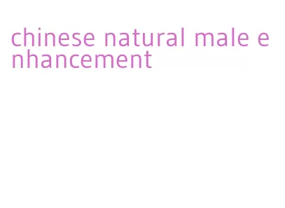 chinese natural male enhancement