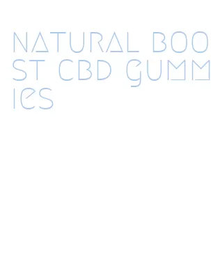 natural boost cbd gummies