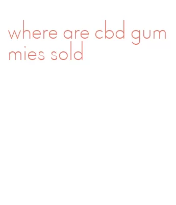 where are cbd gummies sold
