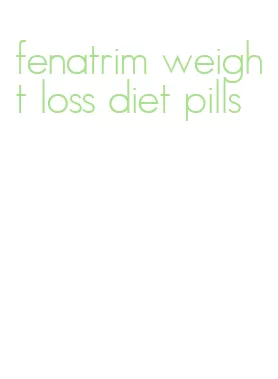 fenatrim weight loss diet pills