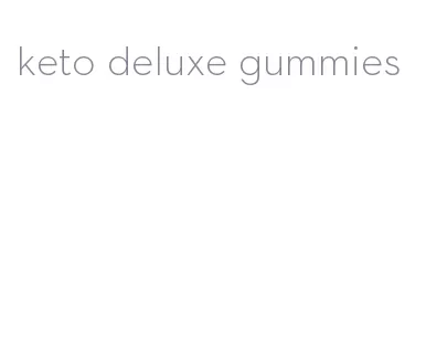 keto deluxe gummies