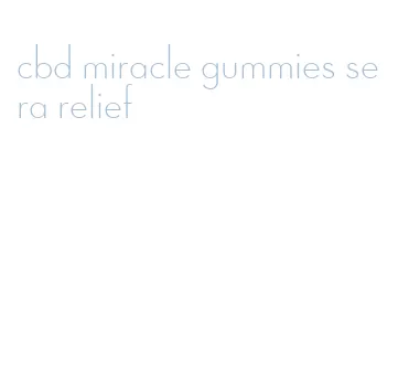 cbd miracle gummies sera relief