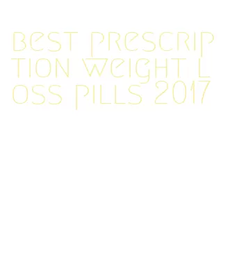 best prescription weight loss pills 2017